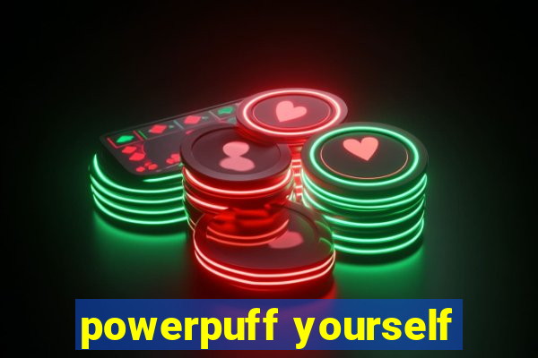 powerpuff yourself